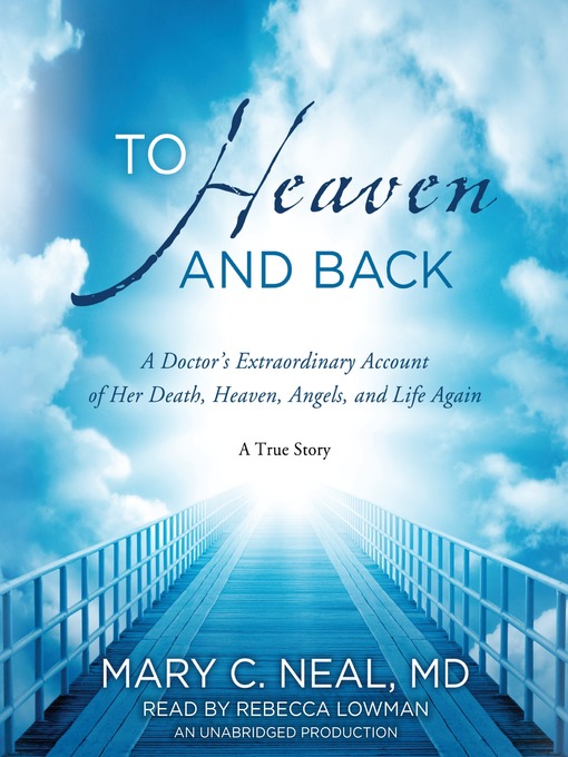Title details for To Heaven and Back by Mary C. Neal, M.D. - Available